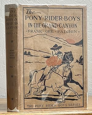 The PONY RIDER BOYS In The GRAND CANYON or The Mystery of Bright Angel Gulch. The Pony Rider Boys...