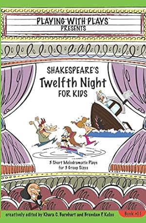 Seller image for Shakespeare's Twelfth Night for Kids: 3 Short Melodramatic Plays for 3 Group Sizes (Playing With Plays) for sale by -OnTimeBooks-
