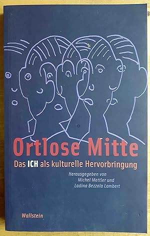 Seller image for Ortlose Mitte : das Ich als kulturelle Hervorbringung for sale by VersandAntiquariat Claus Sydow