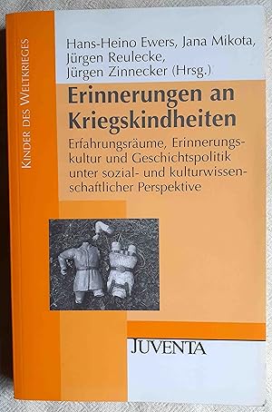 Bild des Verkufers fr Erinnerungen an Kriegskindheiten : Erfahrungsrume, Erinnerungskultur und Geschichtspolitik unter sozial- und kulturwissenschaftlicher Perspektive zum Verkauf von VersandAntiquariat Claus Sydow