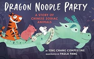Imagen del vendedor de Dragon Noodle Party : A Story of Chinese Zodiac Animals a la venta por GreatBookPrices