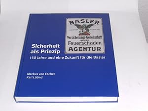 Bild des Verkufers fr Sicherheit als Prinzip - 150 Jahre und eine Zukunft fr die Basler. zum Verkauf von Der-Philo-soph