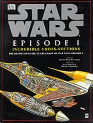 Imagen del vendedor de Star Wars : Episode 1 Incredible Cross-Sections : The Definitive Guide to the Craft of Star Wars : Episode 1 a la venta por WeBuyBooks