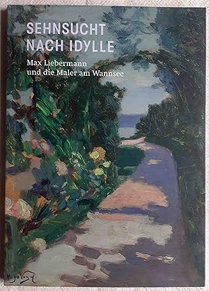 Sehnsucht nach Idylle : Max Liebermann und die Maler am Wannsee
