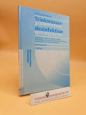 Seller image for Trinkwasserdesinfektion Grundlagen, Verfahren, Anlagen, Gerte, Mikrobiologie, Chlorung, Ozonung, UV-Bestrahlung, Membranfiltration, Qualittssicherung for sale by Roland Antiquariat UG haftungsbeschrnkt