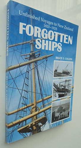 Seller image for Forgotten Ships Unfinished Voyages to New Zealand, 1820-1925 for sale by Phoenix Books NZ