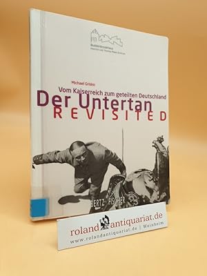 Immagine del venditore per Der Untertan revisited vom Kaiserreich zum geteilten Deutschland venduto da Roland Antiquariat UG haftungsbeschrnkt