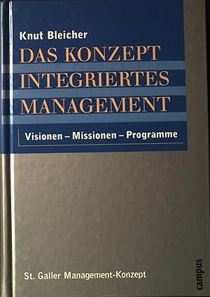 Seller image for Das Konzept integriertes Management : Visionen - Missionen - Programme. St. Galler Management-Konzept ; Bd. 1. for sale by books4less (Versandantiquariat Petra Gros GmbH & Co. KG)