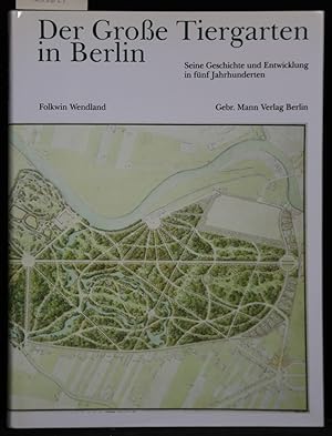 Bild des Verkufers fr Der Groe Tiergarten in Berlin. Seine Geschichte und Entwicklung in fnf Jahrhunderten. zum Verkauf von Antiquariat  Braun
