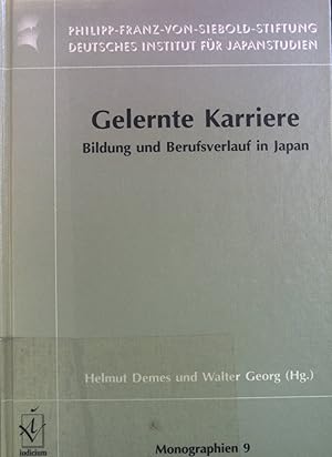 Seller image for Gelernte Karriere : Bildung und Berufsverlauf in Japan. Deutsches Institut fr Japanstudien: Monographien aus dem Deutschen Institut fr Japanstudien ; Bd. 9 for sale by books4less (Versandantiquariat Petra Gros GmbH & Co. KG)