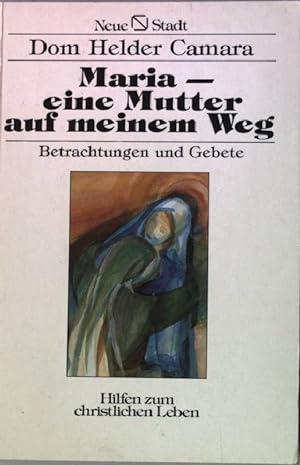 Bild des Verkufers fr Maria - eine Mutter auf meinem Weg : Betrachtungen und Gebete. zum Verkauf von books4less (Versandantiquariat Petra Gros GmbH & Co. KG)