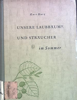 Imagen del vendedor de Unsere Laubbume und Strucher im Sommer : e. Bestimmungsbuch. Die neue Brehm-Bcherei. a la venta por books4less (Versandantiquariat Petra Gros GmbH & Co. KG)