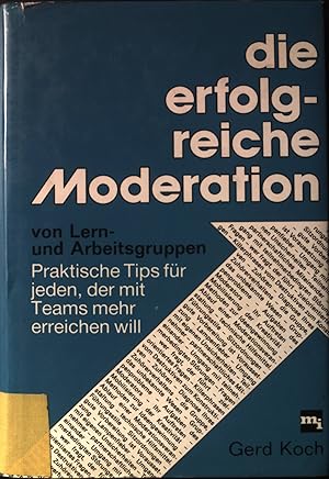 Immagine del venditore per Die erfolgreiche Moderation von Lern- und Arbeitsgruppen : prakt. Tips fr jeden, d. mit Teams mehr erreichen will. venduto da books4less (Versandantiquariat Petra Gros GmbH & Co. KG)