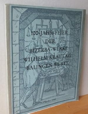 100-Jahr-Feier der Bizerba-Werke Wilhelm Kraut KG Balingen Württ. (21. Okt. 1966). Grußworte und ...