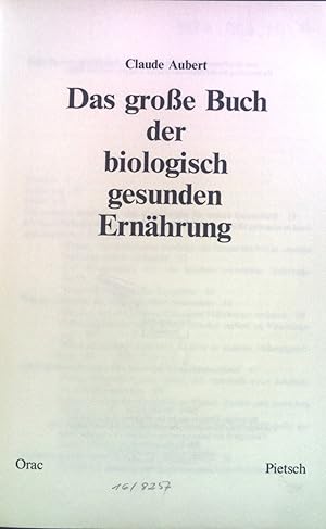 Bild des Verkufers fr Das grosse Buch der biologisch gesunden Ernhrung. zum Verkauf von books4less (Versandantiquariat Petra Gros GmbH & Co. KG)