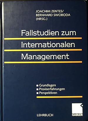 Seller image for Fallstudien zum internationalen Management : Grundlagen, Praxiserfahrungen, Perspektiven. for sale by books4less (Versandantiquariat Petra Gros GmbH & Co. KG)