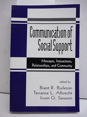 The Communication of Social Support: Messages, Interactions, Relationships, and Community