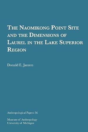 Seller image for The Naomikong Point Site and the Dimensions of Laurel in the Lake Superior Region (Paperback) for sale by Grand Eagle Retail