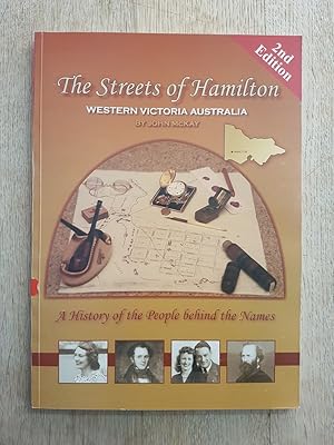 The Streets of Hamilton, Western Victoria, Australia : A History of the People Behind the Names