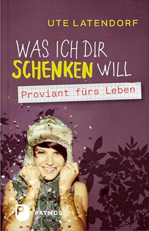 Bild des Verkufers fr Was ich dir schenken will: Proviant frs Leben zum Verkauf von Buchhandlung Loken-Books