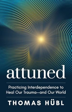 Immagine del venditore per Attuned : Practicing Interdependence to Heal Our Trauma and Our World venduto da GreatBookPrices