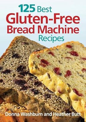 Imagen del vendedor de 125 Best Gluten Free Bread Machine Recipes (Paperback) a la venta por Grand Eagle Retail