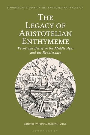 Seller image for Legacy of Aristotelian Enthymeme : Proof and Belief in the Middle Ages and the Renaissance for sale by GreatBookPrices