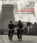 Immagine del venditore per als der Pott noch kochte : Photographien aus dem Ruhrgebiet. Horst Lang. Mit einem Text von Andreas Rossmann, venduto da nika-books, art & crafts GbR