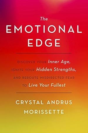 Bild des Verkufers fr The Emotional Edge: Discover Your Inner Age, Ignite Your Hidden Strengths, and Reroute Misdirected Fear to Live Your Fullest zum Verkauf von WeBuyBooks