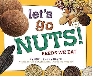Seller image for Let's Go Nuts!: Seeds We Eat (Hardcover) for sale by CitiRetail