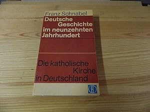 Seller image for Deutsche Geschichte im neunzehnten Jahrhundert. Bd. 7: Die katholische Kirche in Deutschland for sale by Versandantiquariat Schfer