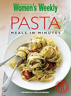 Imagen del vendedor de Pasta Meals In Minutes (The Australian Women's Weekly Essentials) a la venta por WeBuyBooks