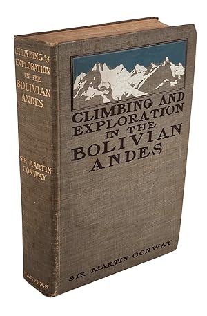 The Bolivian Andes, A Record of Climbing and Exploration in the Cordillera Real in the Years 1898...