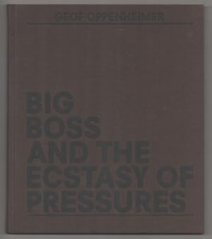 Seller image for Geof Oppenheimer: Big Boss and the Ecstasy of Pressures for sale by Jeff Hirsch Books, ABAA