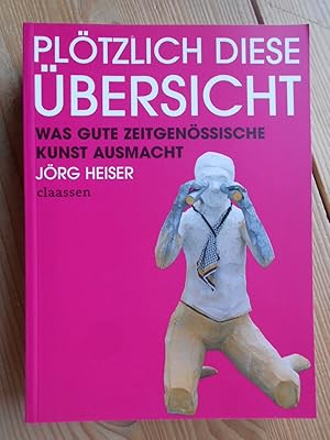 Plötzlich diese Übersicht : was gute zeitgenössische Kunst ausmacht.