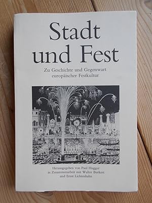 Stadt und Fest : zu Geschichte u. Gegenwart europ. Festkultur ; Festschr. d. Phil. Fak. I d. Univ...