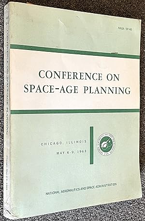 Proceedings of the Conference on Space-Age Planning. A Part of the Third National Conference on t...