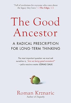 Seller image for The Good Ancestor: How to Think Long-Term in a Short-Term World for sale by moluna