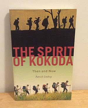 Seller image for The Spirit of Kokoda - Then and Now for sale by M. C. Wilson