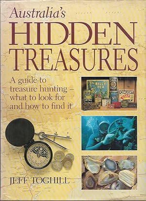 Seller image for Australias Hidden Treasures: Guide to Treasure Hunting - What to Look for and How to Find It for sale by Elizabeth's Bookshops