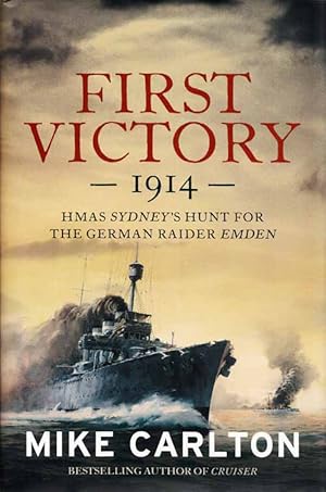 Immagine del venditore per First Victory 1914. HMAS Sydney's Hunt for the German Raider Emden venduto da Adelaide Booksellers