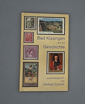 Bad Kissingen und die Geschichte; zusammengereimt von Winfried Schmidt;