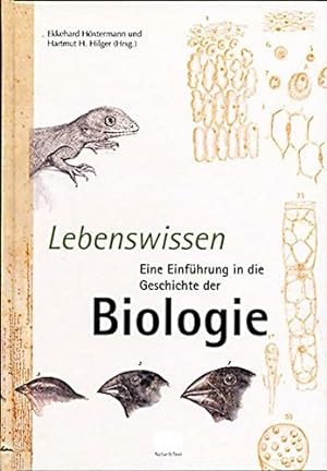 Lebenswissen : eine Einführung in die Geschichte der Biologie. hrsg. von Ekkehard Höxtermann & Ha...