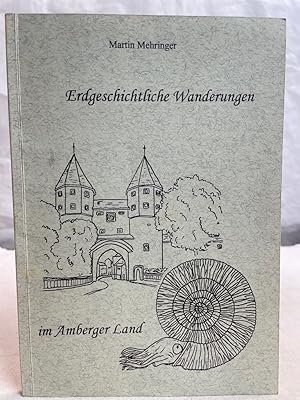 Erdgeschichtliche Wanderungen im Amberger Land Mit WIDMUNG und SIGNATUR DES AUTORS.