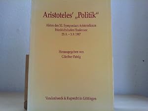 Bild des Verkufers fr Aristoteles' "Politik" : Akten des XI. Symposium Aristotelicum, Friedrichshafen. Bodensee, 25.8. - 3.9.1987 / hrsg. von Gnther Patzig zum Verkauf von Antiquariat im Schloss