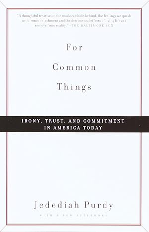 Bild des Verkufers fr For Common Things: Irony, Trust, and Commitment in America Today zum Verkauf von moluna