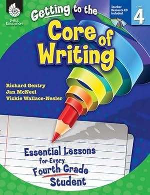 Imagen del vendedor de Getting to the Core of Writing: Essential Lessons for Every Fourth Grade Student (Paperback) a la venta por CitiRetail