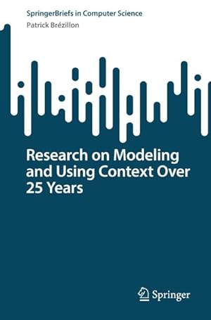 Bild des Verkufers fr Research on Modeling and Using Context Over 25 Years zum Verkauf von AHA-BUCH GmbH