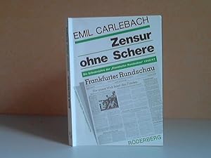 Bild des Verkufers fr Zensur ohne Schere. Die Grnderjahre der  Frankfurter Rundschau" 1945/47. Ein unbekanntes Kapitel Nachkriegsgeschichte zum Verkauf von Andrea Ardelt