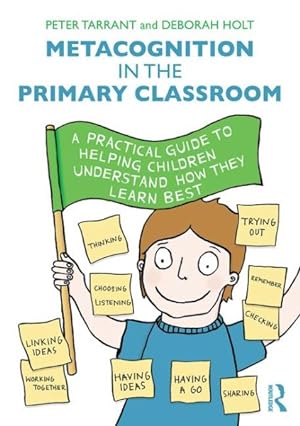 Bild des Verkufers fr Metacognition in the Primary Classroom : A Practical Guide to Helping Children Understand How They Learn Best zum Verkauf von GreatBookPrices